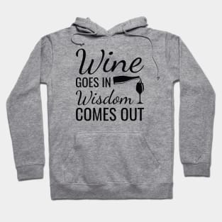 Wine Goes In Wisdom Comes Out Hoodie